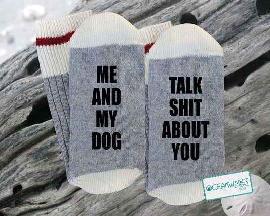 Me and My dog Talk Shit about You, SUPER SOFT NOVELTY WORD SOCKS.