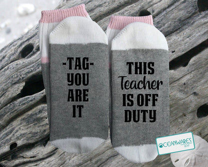 Teacher Gift, Tag you are it, this Teacher is off duty, SUPER SOFT NOVELTY WORD SOCKS.