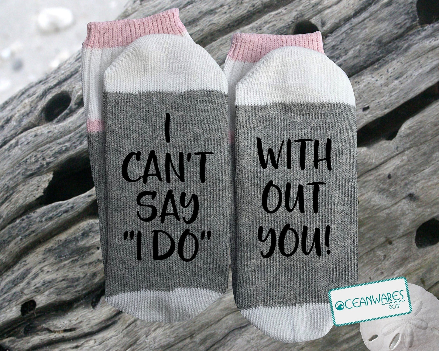 Bridesmaid gift, I Can't Say I Do, Without You, SUPER SOFT NOVELTY WORD SOCKS.