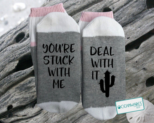 You're stuck with me, Deal with it, Cactus SOCKS,  SUPER SOFT NOVELTY WORD SOCKS.