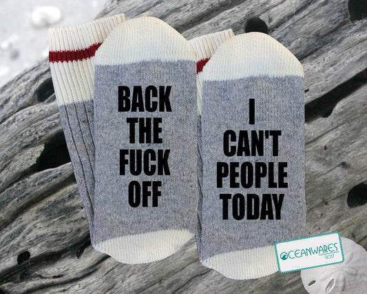 Back the F@#* Off, I Can't People today, SUPER SOFT NOVELTY WORD SOCKS.