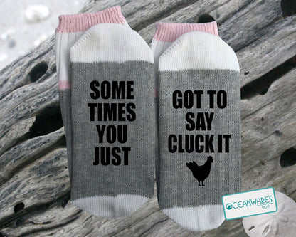 Chicken lover gift, Sometimes you just have to say Cluck It, SUPER SOFT NOVELTY WORD SOCKS.