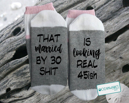 That married by 30, is looking real 45ish, SUPER SOFT NOVELTY WORD SOCKS.
