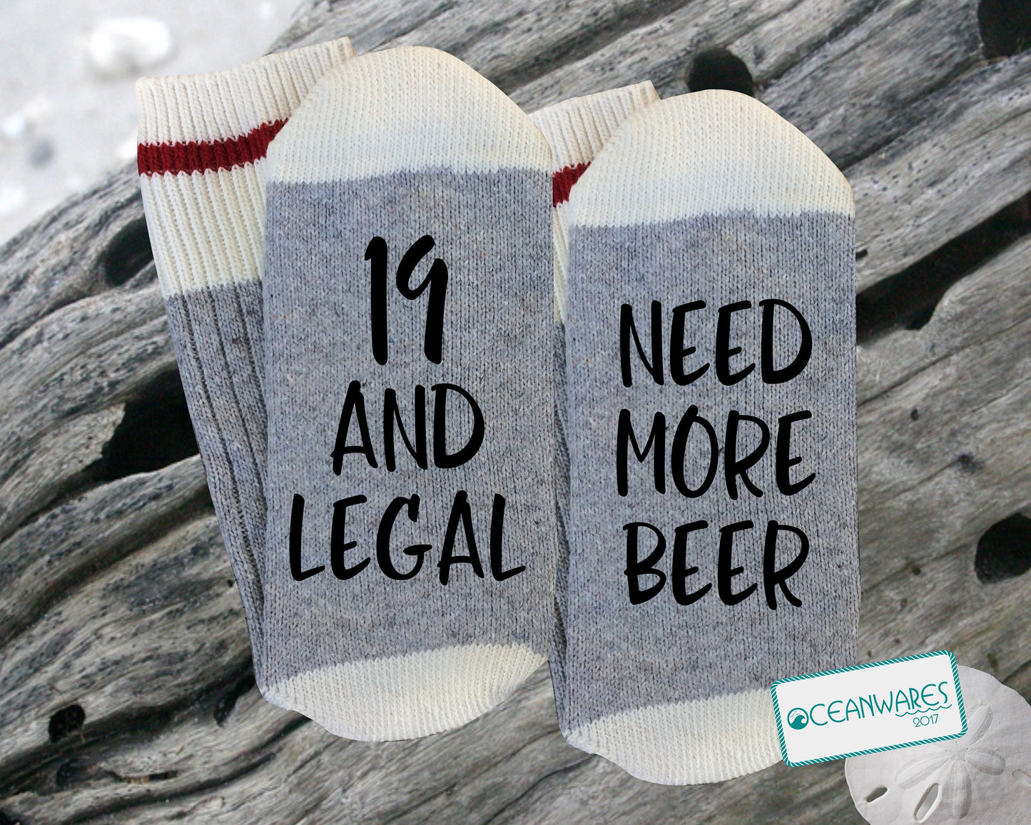19 and Legal, Need more beer, SUPER SOFT NOVELTY WORD SOCKS.