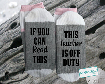Teacher gift, This Teacher is Off Duty, New Version,  SUPER SOFT NOVELTY WORD SOCKS.